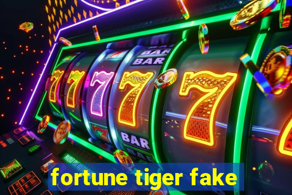 fortune tiger fake